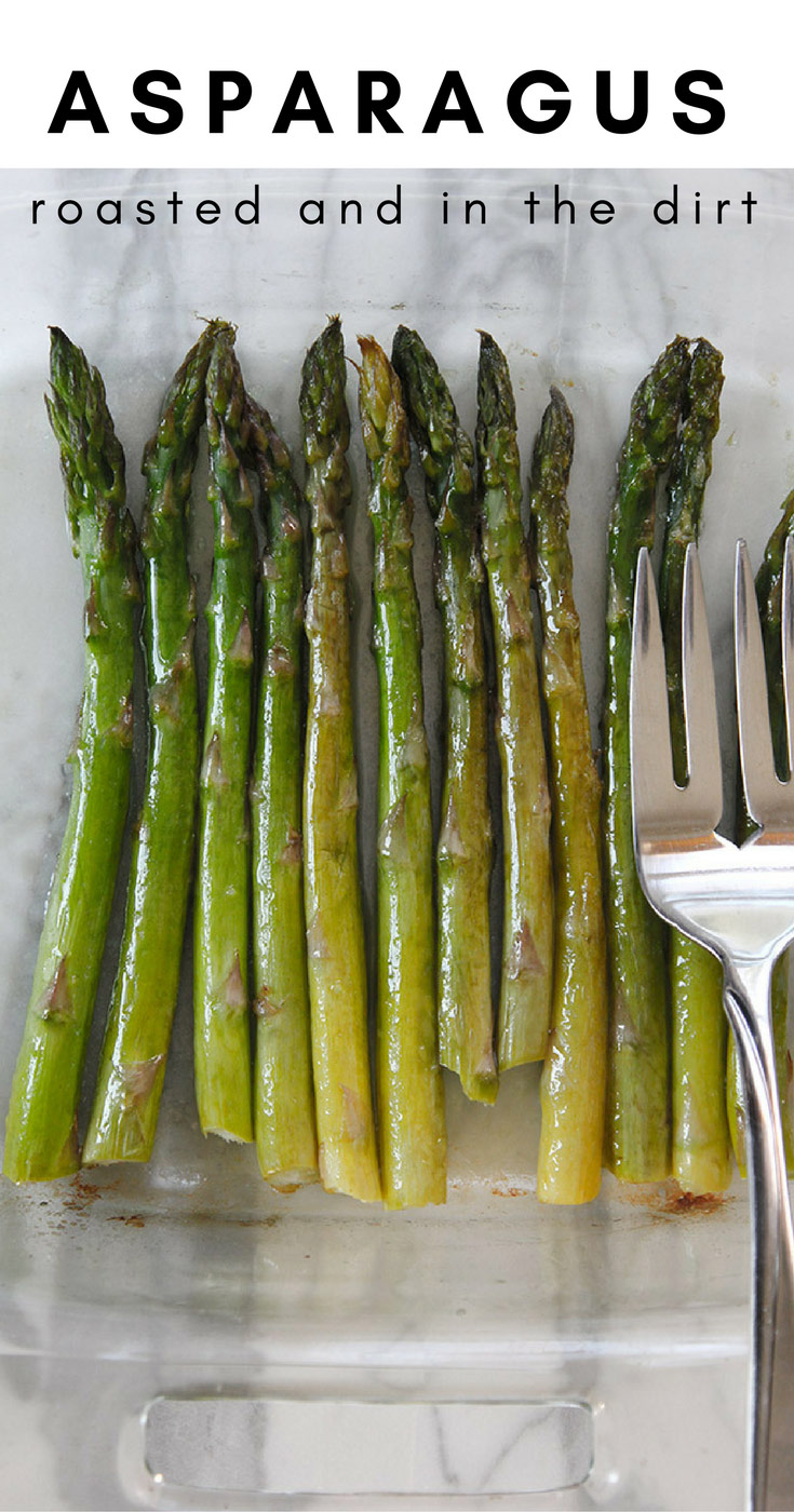 Roasted Asparagus, And What Asparagus Looks Like In The Ground