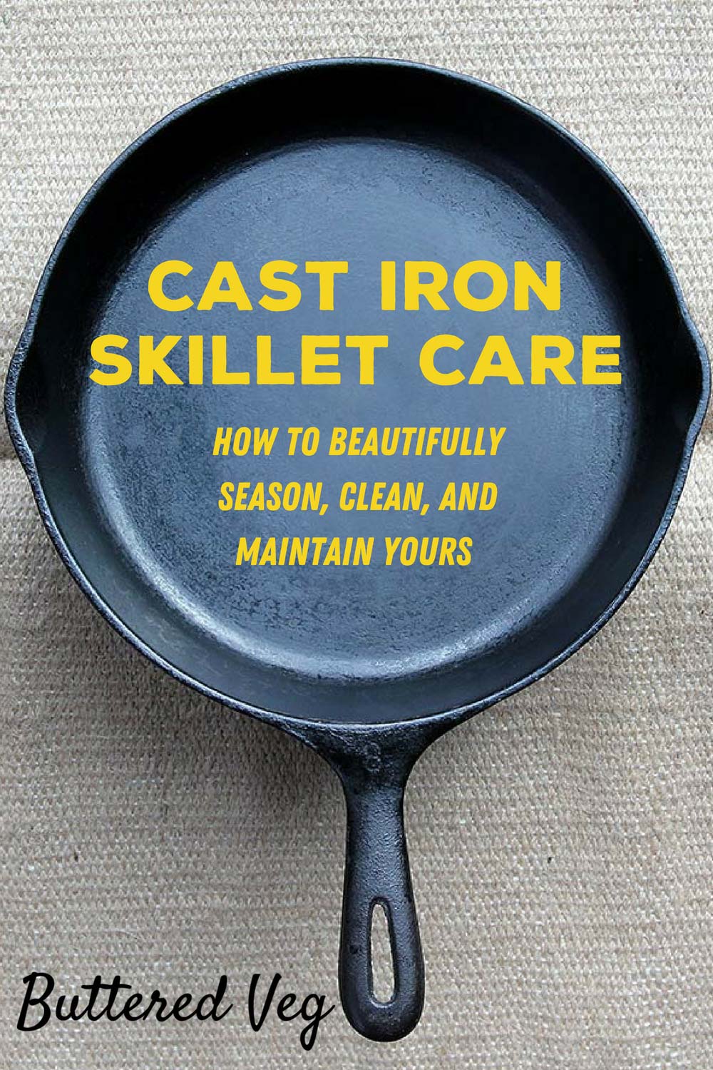 How To Clean, Season, And Maintain Your Cast Iron Skillet